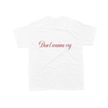 Don't Wanna Cry Tee